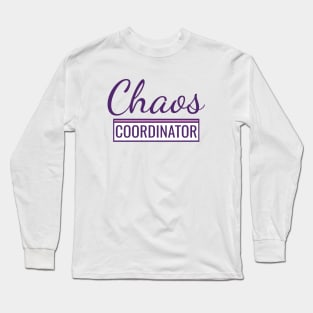 Chaos Coordinator Long Sleeve T-Shirt